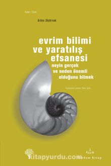 Evrim Bilimi ve Yaratılış Efsanesi & Neyin Gerçek ve Neden Önemli Olduğunu Bilmek - Ardea Skybrek
