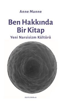 Ben Hakkında Bir Kitap & Yeni Narsisizm Kültürü - Anne Manne