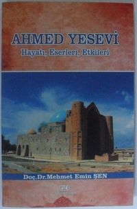 Ahmed Yesevi & Hayatı, Eserleri, Etkileri