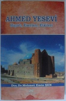 Ahmed Yesevi & Hayatı, Eserleri, Etkileri