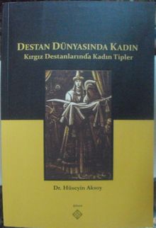 Destan Dünyasında Kadın & Kırgız Destanlarında Kadın Tipleri / 39-D-16