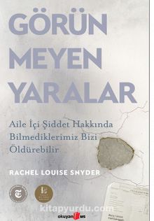 Görünmeyen Yaralar - Rachel Louise  Snyder