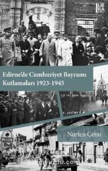 Edirne’de Cumhuriyet Bayramı Kutlamaları (1923-1945) - Nurten Çetin