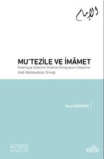 Mu‘tezile ve İmamet & İmamiyye Şiası'nın İmamet Anlayışının Eleştirisi: Kadi Abdülcebbar Örneği