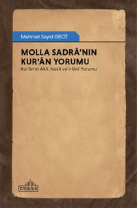 Molla Sadra'nın Kur'an Yorumu & Kur'an'ın Aklî, Naklî ve İrfanî Yorumu