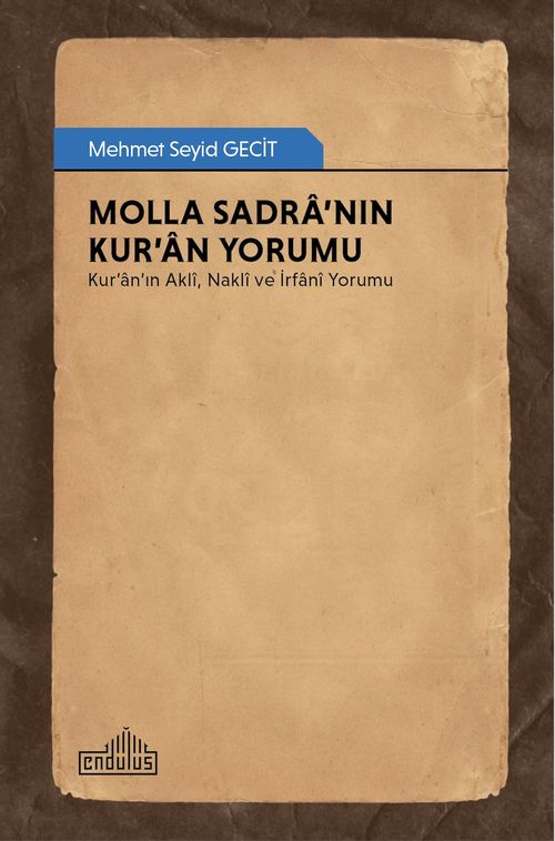 Molla Sadra'nın Kur'an Yorumu & Kur'an'ın Aklî, Naklî ve İrfanî Yorumu