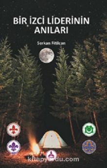 Bir İzci Liderinin Anıları - Serkan Fitilcan