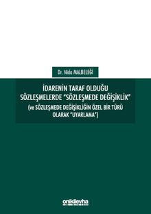 İdarenin Taraf Olduğu Sözleşmelerde "Sözleşmede Değişiklik" (Ve Sözleşmede Değişikliğin Özel Bir Türü Olarak "Uyarlama")