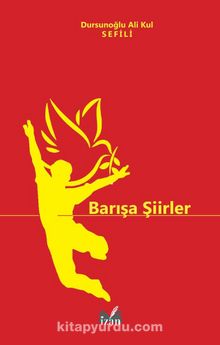 Barışa Şiirler - Dursunoğlu Ali Kul Sefili