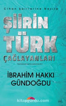 Şiirin Türk Çağlayanları & Cihan Şairlerine Nazire - İbrahim Hakkı Gündoğdu