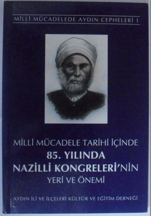 Milli Mücadele Tarihi İçinde 85. Yılında Nazilli Kongreleri'nin Yeri ve Önemi Kod: 12-G-32