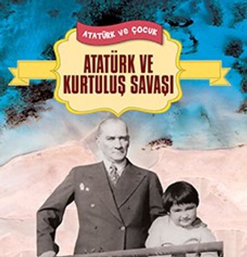 Atatürk ve Kurtuluş Savaşı
