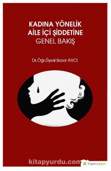 Kadına Yönelik Aile İçi Şiddetine Genel Bakış - Dr. Öğr. Üyesi Sezer Avcı