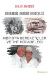 Karadeniz-Akdeniz Kardeşliği Kıbrıs’ta Bereketçiler ve TMT Müdacelesi
