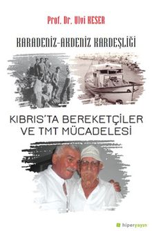 Karadeniz-Akdeniz Kardeşliği Kıbrıs’ta Bereketçiler ve TMT Müdacelesi
