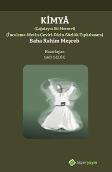 Kimya (Çağatayca Bir Mesnevi) (İnceleme-	Metin-Çeviri-Dizin-Sözlük-Tıpkıbasım) Baba Rahim Meşreb
