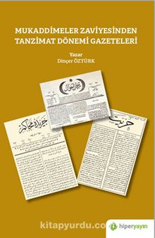 Mukaddimeler Zaviyesinden Tanzimat Dönemi Gazeteleri - Dinçer Öztürk