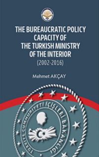 The Bureaucratic Policy Capacity of the Turkish Ministry of the Interior (2002-2016)