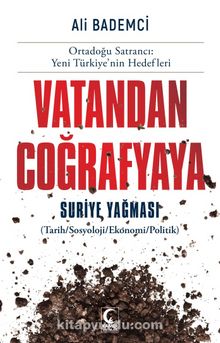 Vatandan Coğrafyaya & Suriye Yağması - Ali Bademci