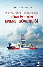 Rusya-Batı Kıskacında Türkiye'nin Enerji Güvenliği