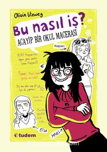 Bu Nasıl İş? Acayip Bir Okul Macerası - Olivia Vieweg