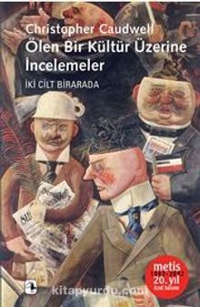 Ölen Bir Kültür Üzerine İncelemeler İki Cilt Bir Arada - Christopher Caudwell