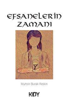 Efsanelerin Zamanı - Muhsin Burak Keskin