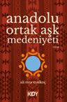 Anadolu Ortak Aşk Medeniyeti 