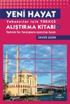Yeni Hayat & Yabancılar İ&ccedil;in T&uuml;rk&ccedil;e Alıştırma Kitabı