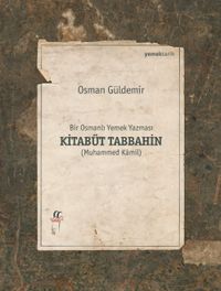 Bir Osmanlı Yemek Yazması  Kitabüt Tabbahin (2 Cilt)