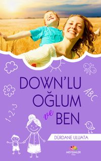 Down’lu Oğlum ve Ben