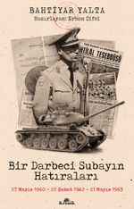 Bir Darbeci Subayın Hatıraları & 27 Mayıs 1960, 22 Şubat 1962, 21 Mayıs 1963