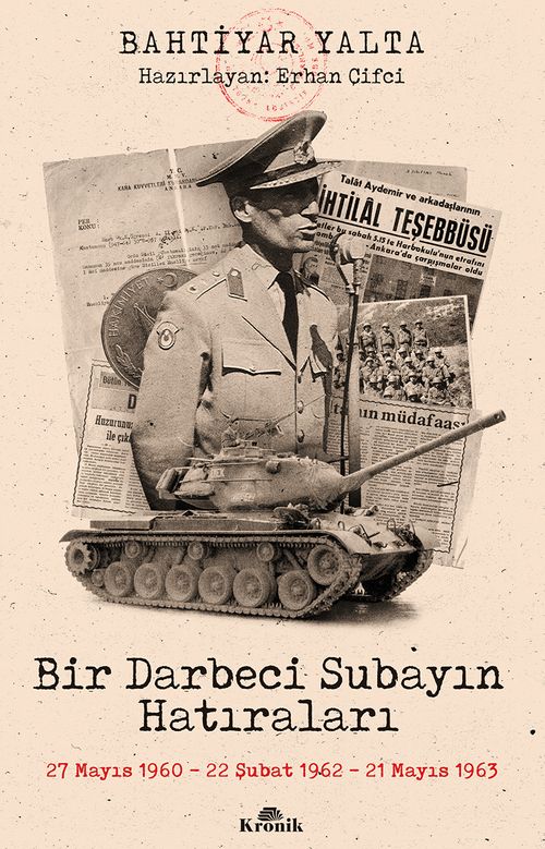 Bir Darbeci Subayın Hatıraları & 27 Mayıs 1960, 22 Şubat 1962, 21 Mayıs 1963