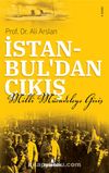 İstanbul’dan Çıkış & Milli Mücadele’ye Giriş