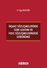 İnşaat Sözleşmelerinde Süre Uzatımı ve FIDIC Sözleşmelerindeki Görünümü