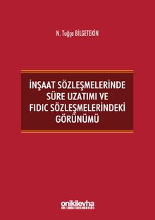 İnşaat Sözleşmelerinde Süre Uzatımı ve FIDIC Sözleşmelerindeki Görünümü