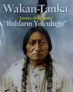 Wakan Tanka & Ruhların Yolculuğu