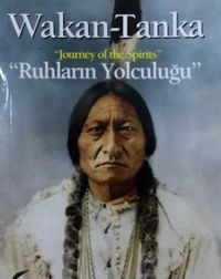 Wakan Tanka & Ruhların Yolculuğu