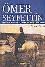 Ömer Seyfettin / İslamcı, Milliyetçi ve Modernist Bir Yazar