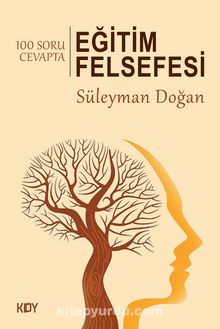 100 Soru Cevapta Eğitim Felsefesi - Süleyman Doğan