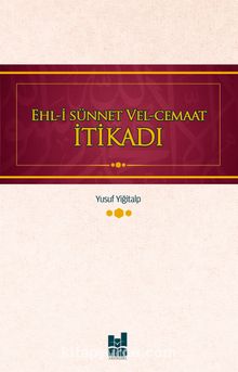Ehl-i Sünnet  Vel-Cemaat İtikadı - Yusuf Yiğitalp