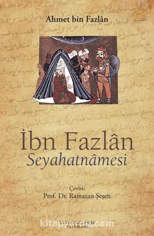 İbn Fazlan Seyahatnamesi - Ahmed Bin Fazlan