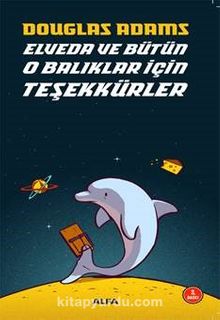 Elveda ve Bütün O Balıklar İçin Teşekkürler - Douglas Adams