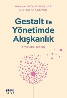 Gestalt ile Yönetimde Akışkanlık & 7 Temel Konu