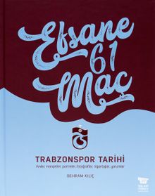 Efsane 61 Maç - Trabzonspor Tarihi 