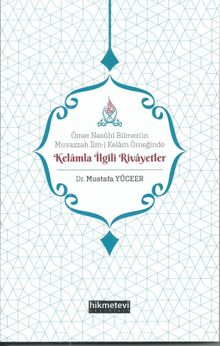 Ömer Nasûhi Bilmen’in Muvazzah İlm-i Kelam Örneğinde Kelamla İlgili Rivayetler - Dr. Mustafa Yüceer