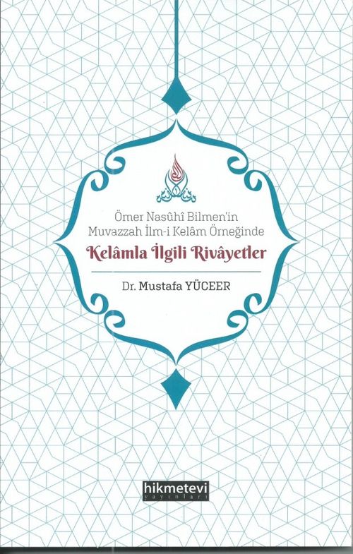 Ömer Nasûhi Bilmen'in Muvazzah İlm-i Kelam Örneğinde Kelamla İlgili Rivayetler