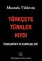 Türkçeye Türkler Kıydı & Emperyalistlerin Bu Kıyımda Payı Yok!