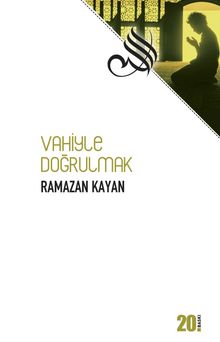 Vahiyle Doğrulmak - Ramazan Kayan
