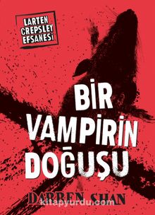 Bir Vampirin Doğuşu / Larten Crepsley Efsanesi 1 - Darren Shan